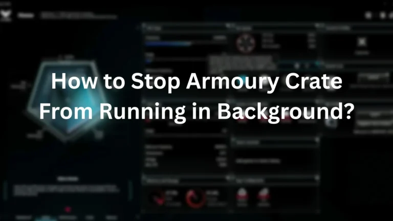 Stop Armoury Crate From Running in Background