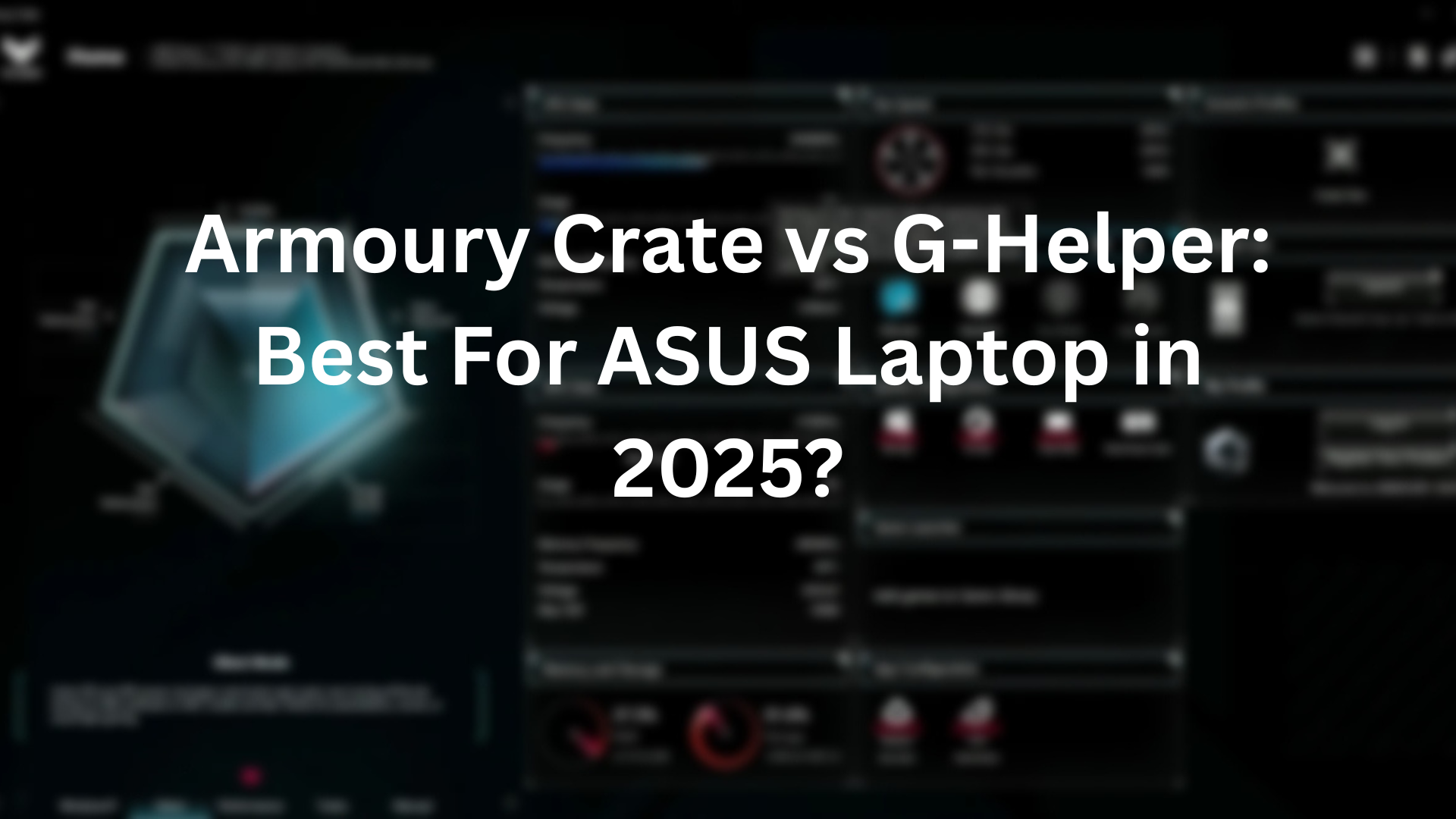 Armoury Crate vs G-Helper: Best For ASUS Laptop in 2025? 1 Armoury Crate vs G-Helper